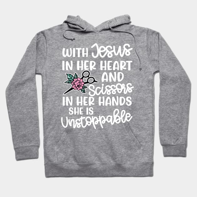 With Jesus In Her Heart and Scissors In Her Hand She Is Unstoppable Hairstylist Funny Hoodie by GlimmerDesigns